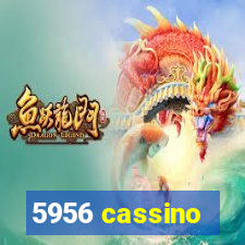 5956 cassino